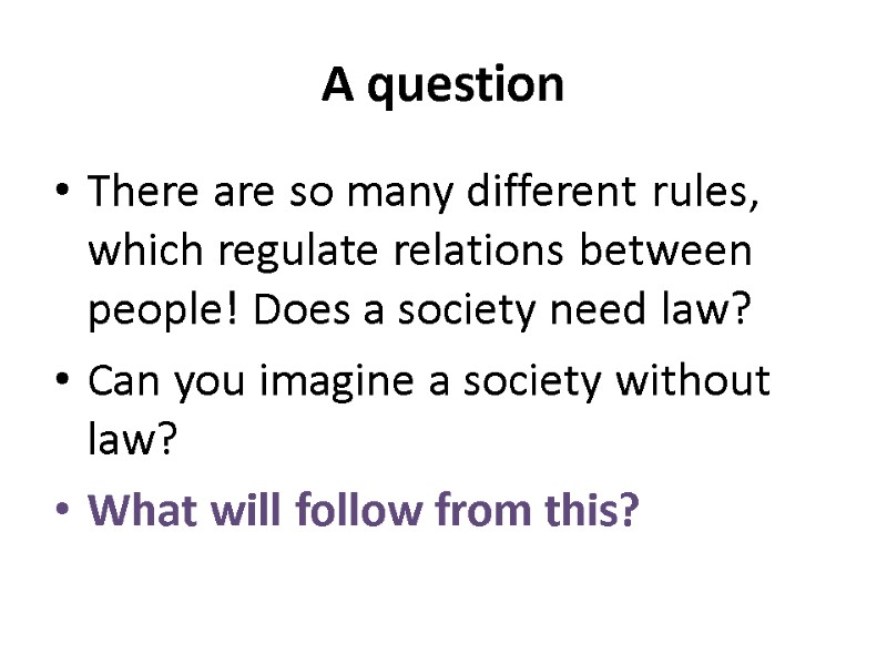 A question There are so many different rules, which regulate relations between people! Does